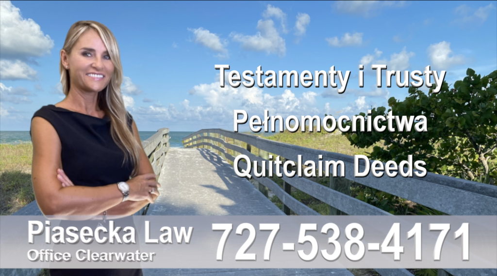 Polski Prawnik Clearwater, Testamenty, trusty, pełnomocnictwa, Quitclaim, Deeds, Polski, prawnicy, adwokaci, polskojęzyczny