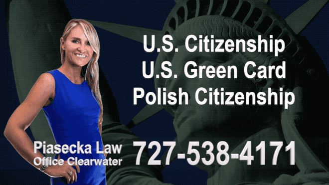 Polski Prawnik Clearwater, U.S. Citizenship, U.S. Green Card, Polish Citizenship, Attorney, Lawyer, Agnieszka Piasecka, Aga Piasecka, Piasecka, Florida, US, USA, 10
