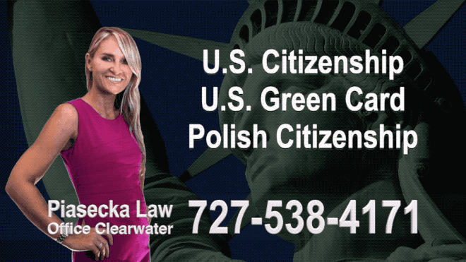 Polski Prawnik Clearwater, U.S. Citizenship, U.S. Green Card, Polish Citizenship, Attorney, Lawyer, Agnieszka Piasecka, Aga Piasecka, Piasecka, Florida, US, USA, 2