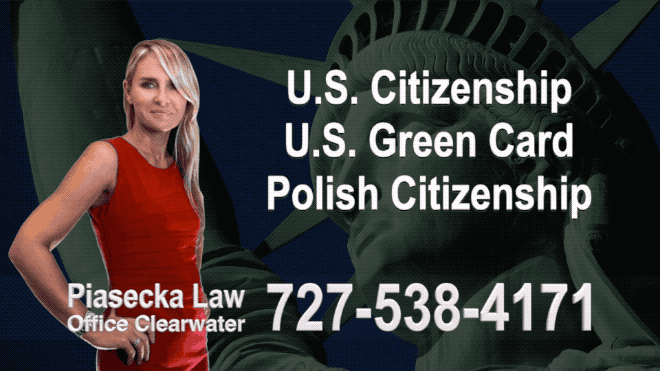 Polski Prawnik Clearwater, U.S. Citizenship, U.S. Green Card, Polish Citizenship, Attorney, Lawyer, Agnieszka Piasecka, Aga Piasecka, Piasecka, Florida, US, USA, 5